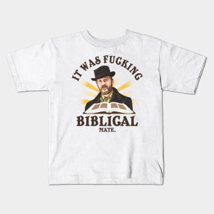 It Was Fucking Biblical Mate Kids T-Shirt